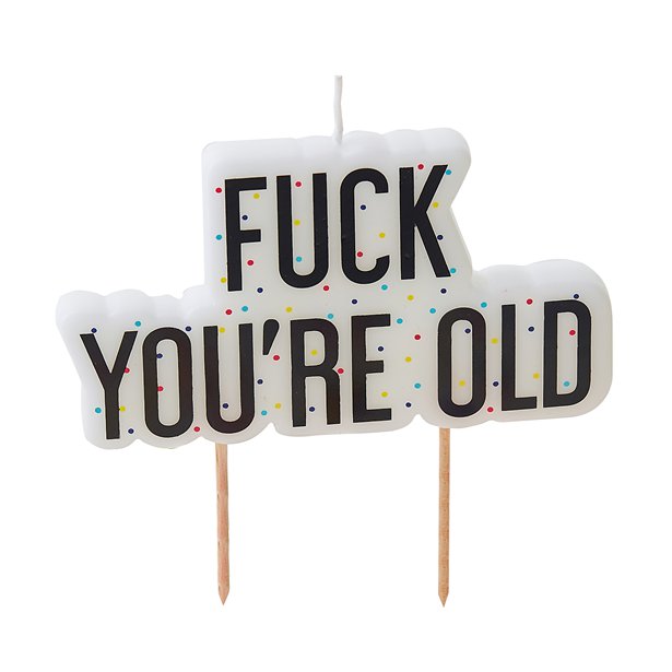 Fuck You're Old Birthday Candle