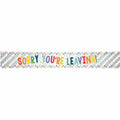 Sorry You're Leaving Foil Banner - 1.74m